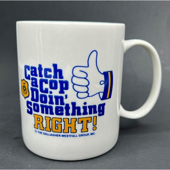 Catch a Cop Doing Something Right Coffee Mug Cup Pro Police Law Enforcement - Picture 1 of 10
